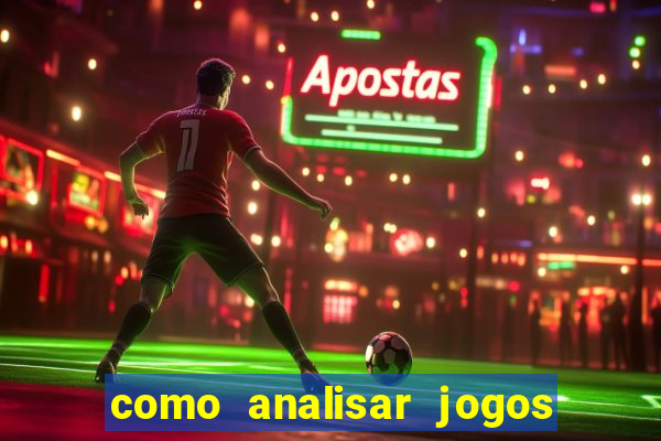 como analisar jogos de futebol para apostar